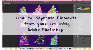 How to separate elements from your art using Adobe Photoshop®