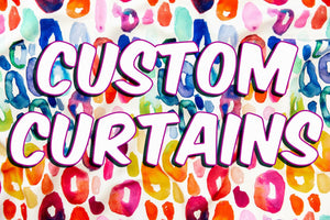 Custom Curtains- You choose your fabric!